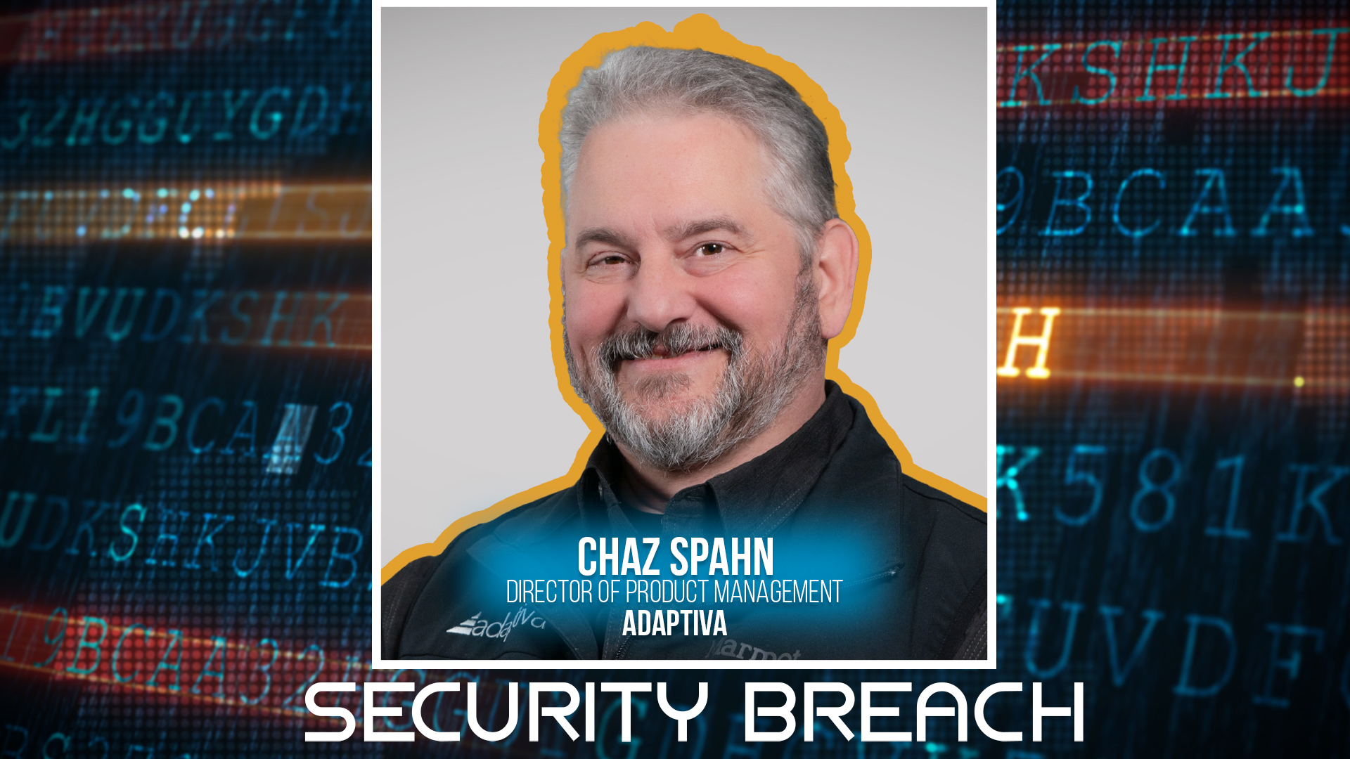 Chaz Spahn, Director of Product Management at Adaptiva, against digital security background