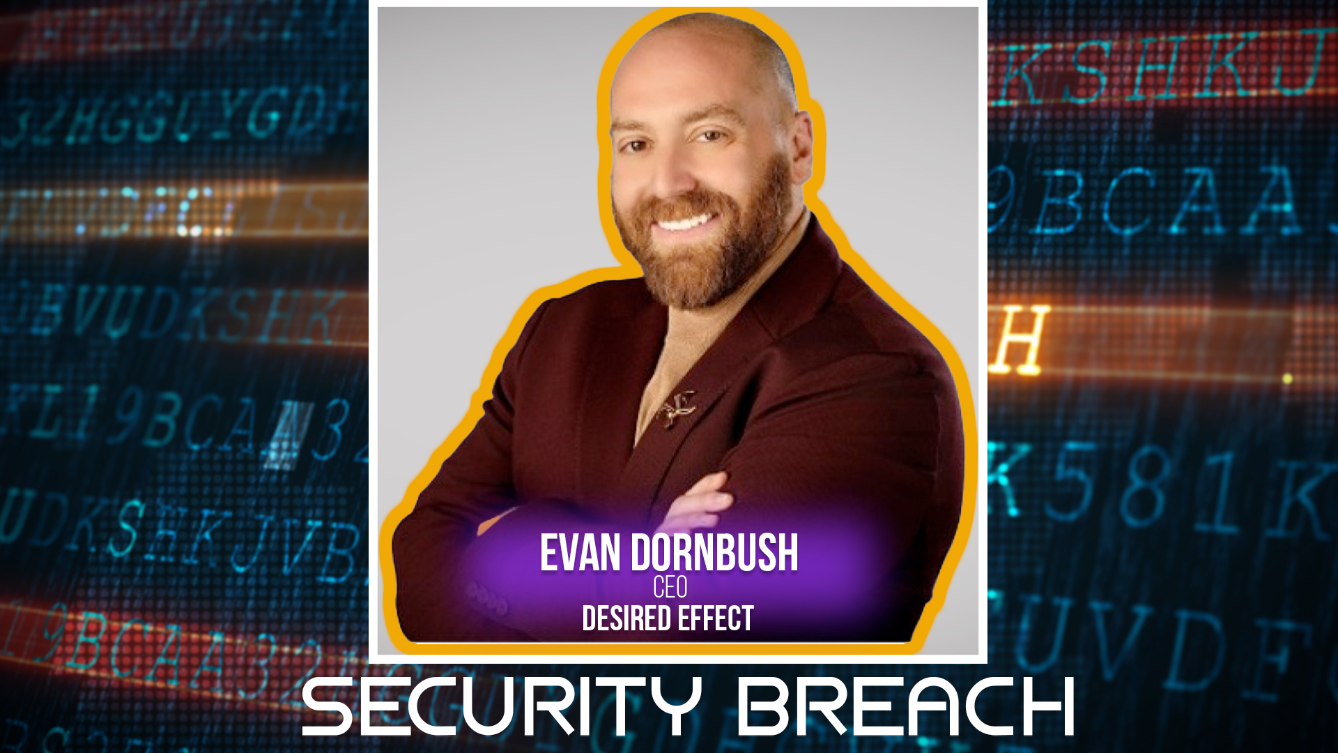Evan Dornbush, CEO of Desired Effect, against digital security breach background