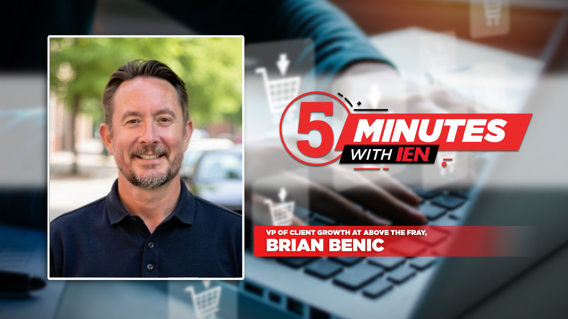 Brian Benic, VP of Client Growth, featured in 5 Minutes with Jen interview series