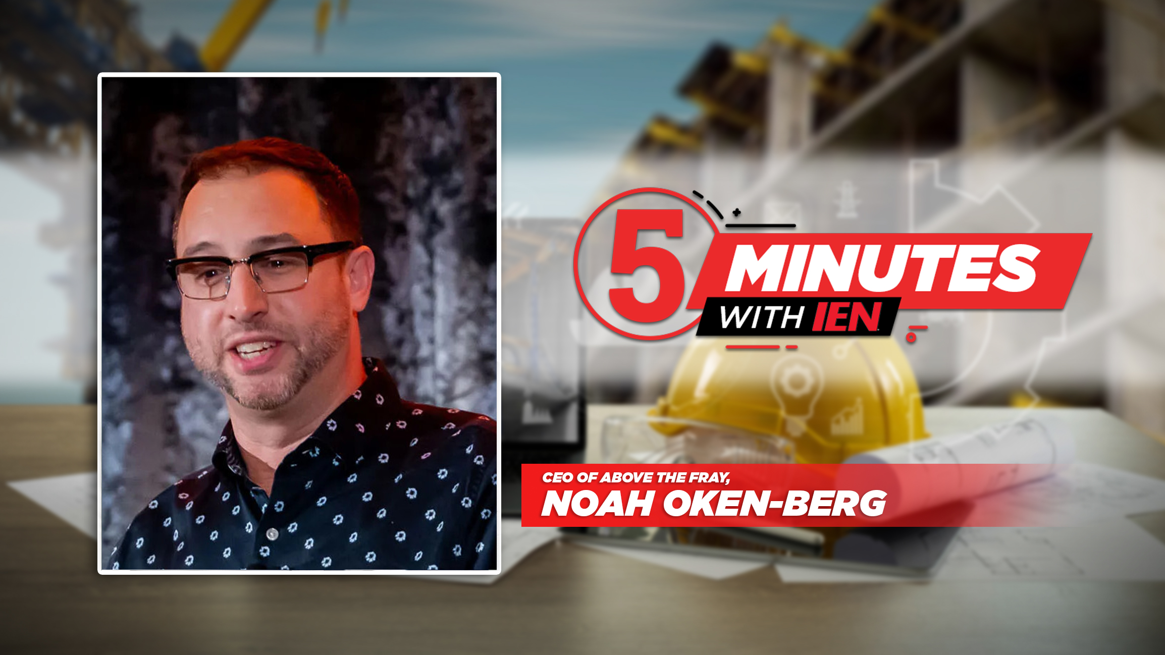 Noah Oken-Berg, CEO of Above the Fray, featured in 5 Minutes with Ien interview segment