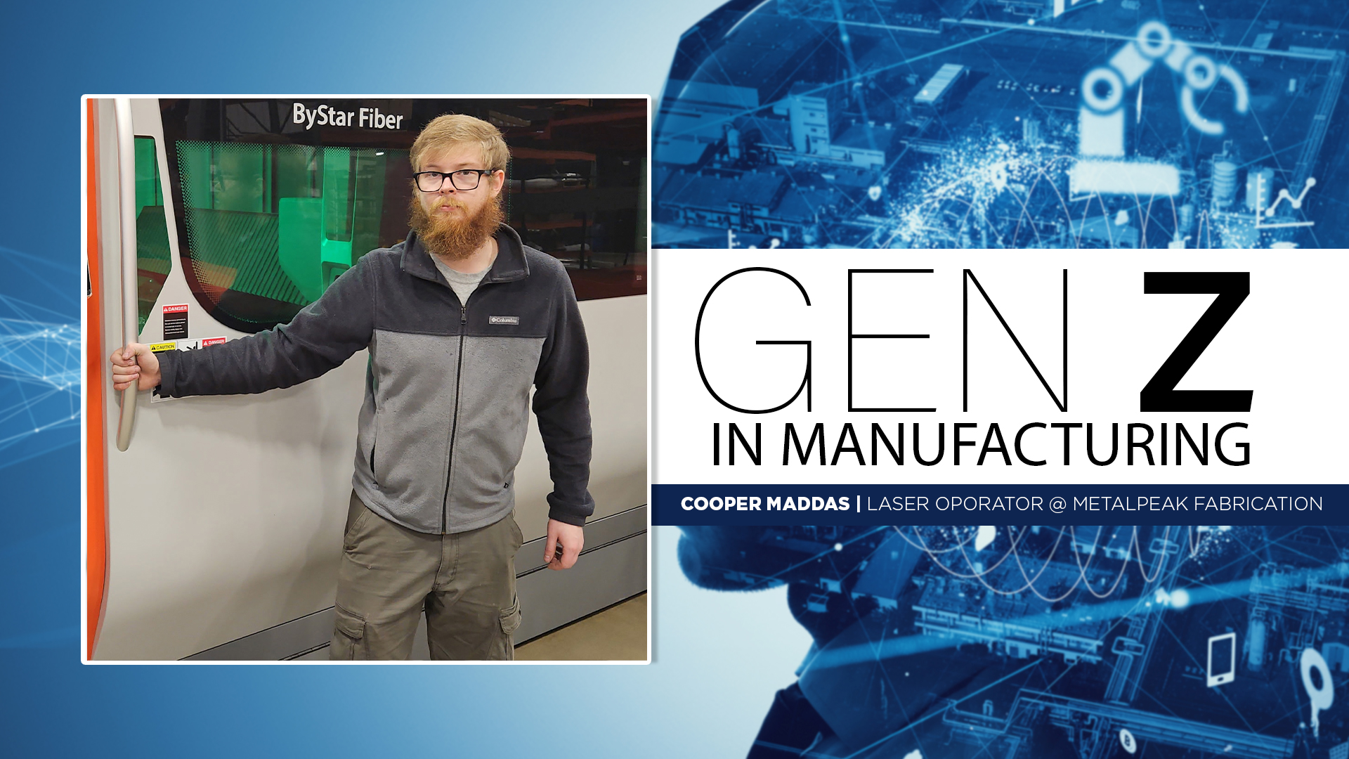 Cooper Madras, laser operator at MetalPeak Fabrication, poses with ByStar Fiber equipment in Gen Z in Manufacturing spotlight