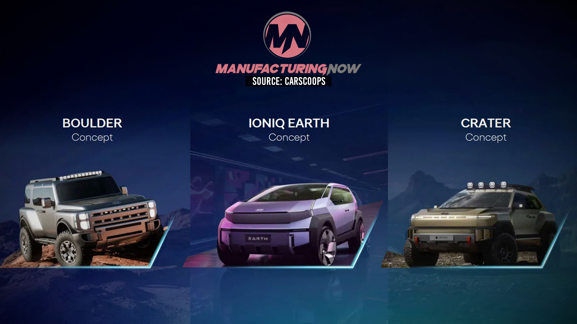 ManufacturingNow logo with three concept vehicles: Boulder, IONIQ Earth, and Crater