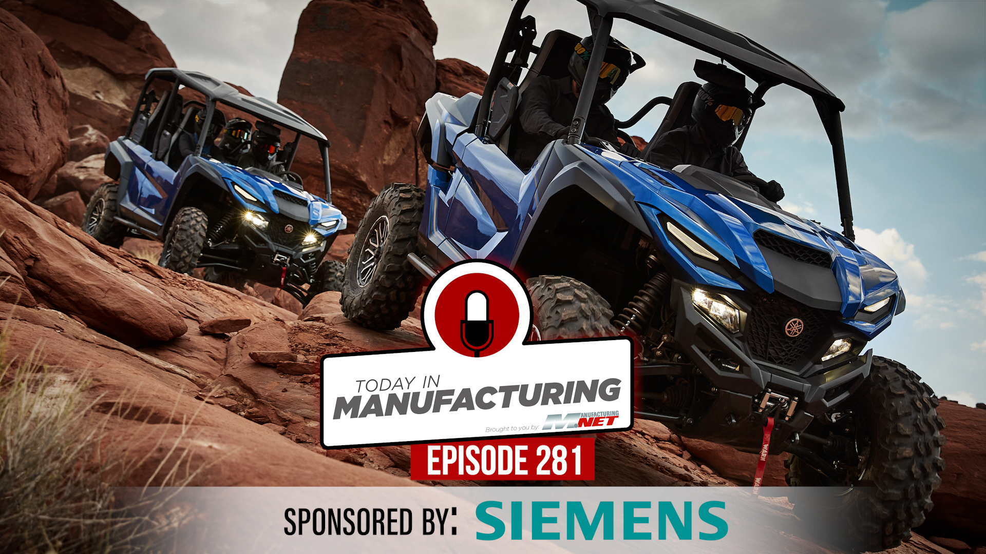 Today in Manufacturing Episode 281 sponsored by Siemens featuring blue off-road utility vehicles on desert terrain