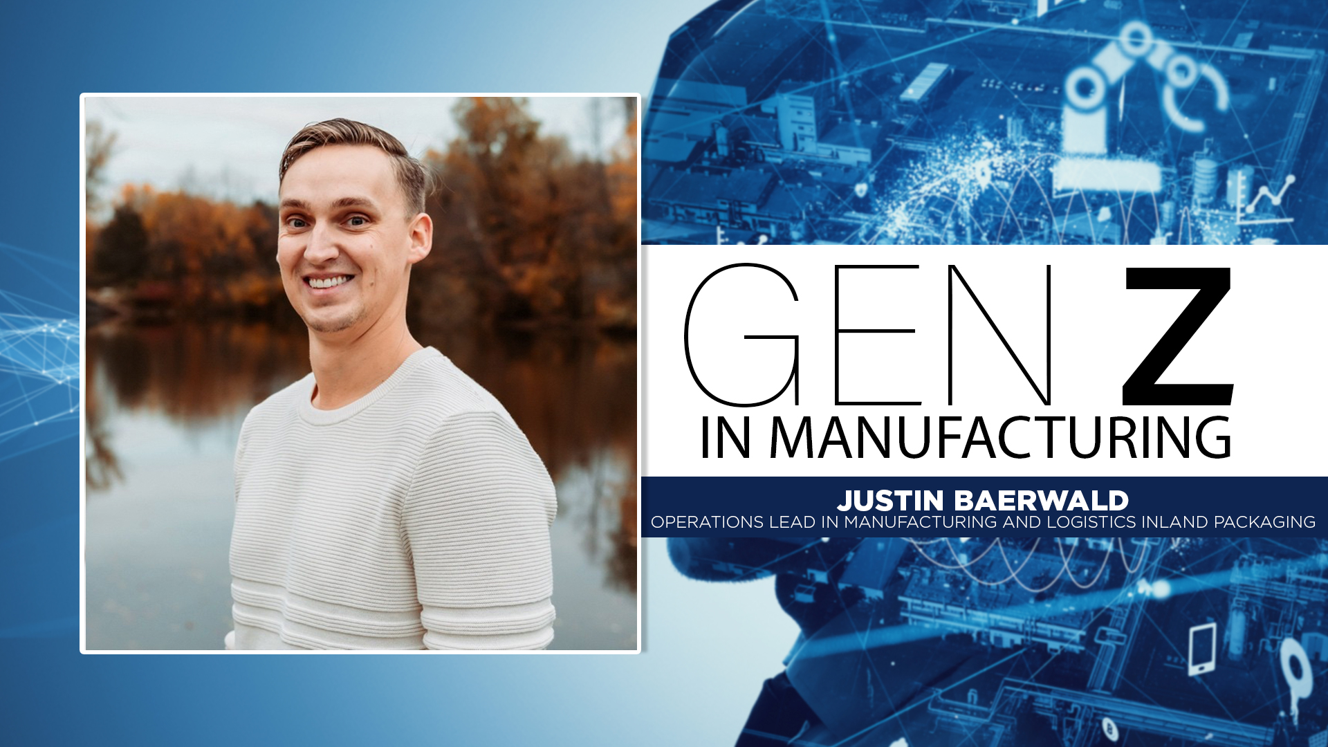 Justin Baerwald, Operations Lead in Manufacturing and Logistics Inland Packaging, featured in Gen Z in Manufacturing profile