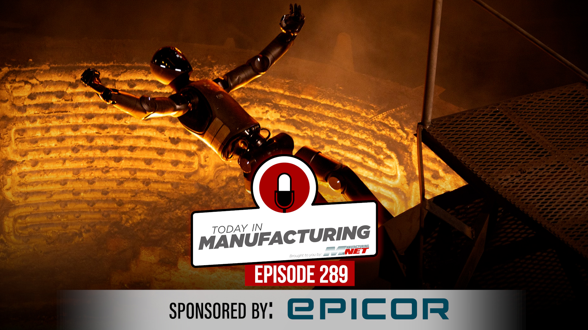 Industrial robot with raised arm against textured background, branded with Today in Manufacturing Episode 289 logo and Epicor sponsorship badge